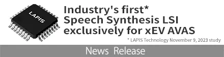 Industry's first* Speech Synthesis LSI exclusively for xEV AVAS
