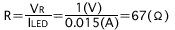 R=VR/ILED=1(V)/0,015(A)=67(Ω)